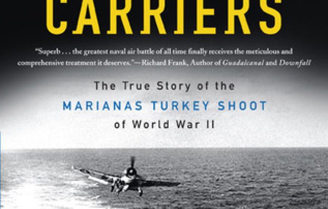 Clash of the Carriers: The True Story of the Marianas Turkey Shoot of World War II