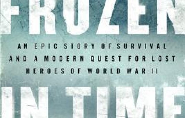 Frozen in Time: An Epic Story of Survival and a Modern Quest for Lost Heroes of World War II book cover