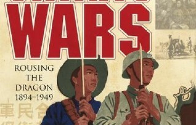  China's Wars: Rousing the Dragon 1894-1949