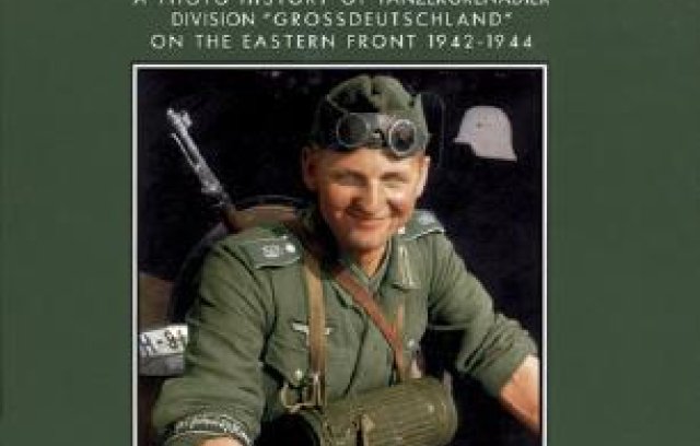 God, Honor, Fatherland: A Photo History of Panzergrenadier Division "Grossdeutschland" on the Eastern Front 1942-1944