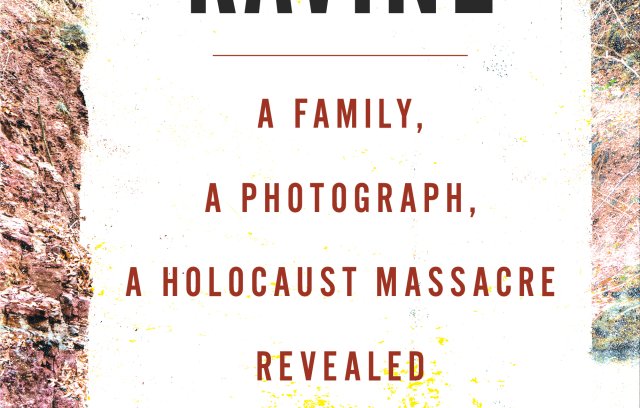 The Ravine: A Family, a Photograph, a Holocaust Massacre Revealed
