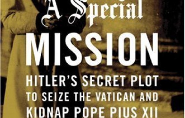 A Special Mission: Hitler's Secret Plot to Seize the Vatican & Kidnap Pope Pius XII book cover