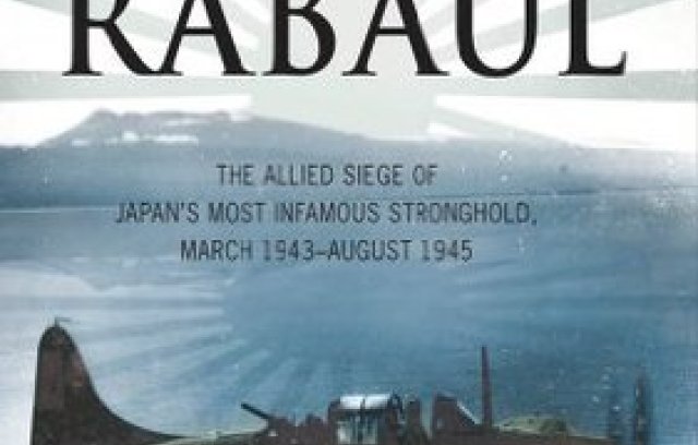 Target: Rabaul: The Allied Siege of Japan's Most Infamous Stronghold, March 1943–August 1945 book cover