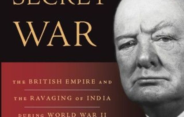 Churchill's Secret War: The British Empire and the Ravaging of India During World War II