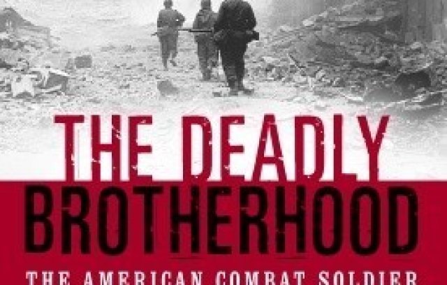 The Deadly Brotherhood: The American Combat Soldier in World War II book cover