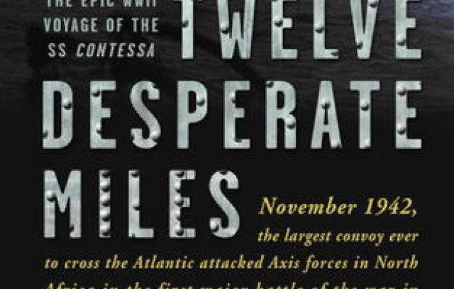  Twelve Desperate Miles: The Epic World War II Voyage of the SS Contessa book cover