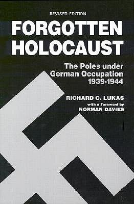 Forgotten Holocaust: The Poles Under German Occupation 1939-1944 book cover