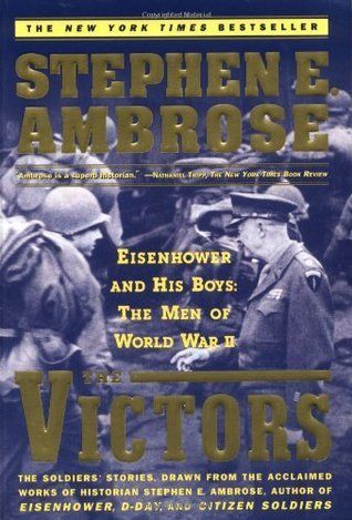 The Victors : Eisenhower and His Boys: The Men of World War II book cover