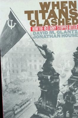 When Titans Clashed: How the Red Army Stopped Hitler Book cover