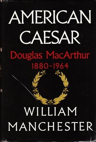 American Caesar: Douglas MacArthur 1880-1964 book cover