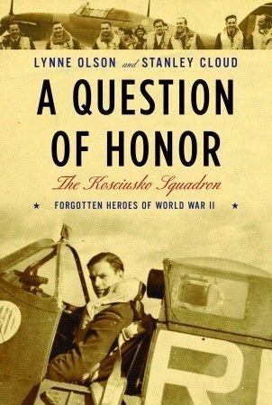 A Question of Honor: The Kosciuszko Squadron: Forgotten Heroes of World War II book cover
