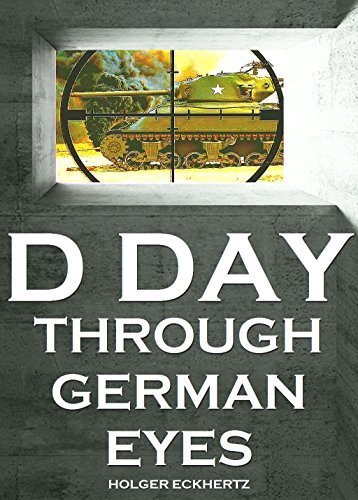 D DAY Through German Eyes - The Hidden Story of June 6th 1944 book cover