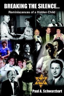 Breaking the Silence...: Reminiscences of a Hidden Child