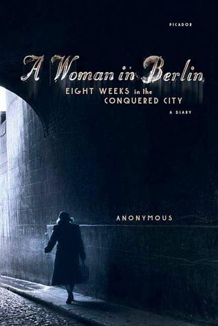 A Woman in Berlin: Eight Weeks in the Conquered City: A Diary book cover