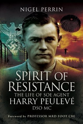 Spirit of Resistance: The Life of SOE Agent Harry Peulevé, DSO MC book cover