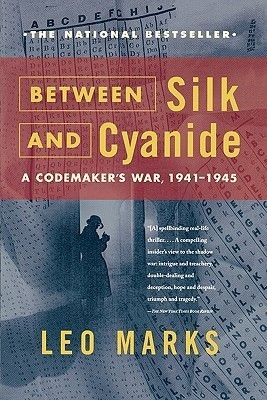 Between Silk and Cyanide: A Codemaker's War, 1941-1945 book cover