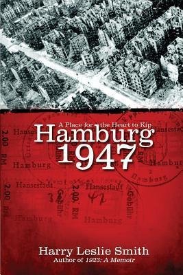 Hamburg 1947: A Place for the Heart to Kip book cover