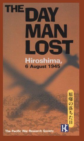 The Day Man Lost: Hiroshima, 6 August 1945 book cover