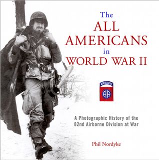 The All Americans in World War II: A Photographic History of the 82nd Airborne Division at War book cover
