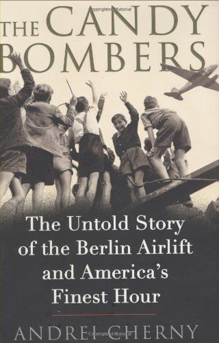 The Candy Bombers: The Untold Story of the Berlin Airlift and America's Finest Hour book cover
