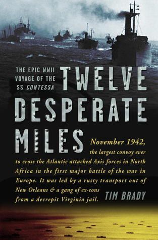  Twelve Desperate Miles: The Epic World War II Voyage of the SS Contessa book cover