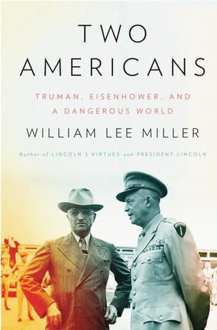 Two Americans: Truman, Eisenhower, and a Dangerous World book cover