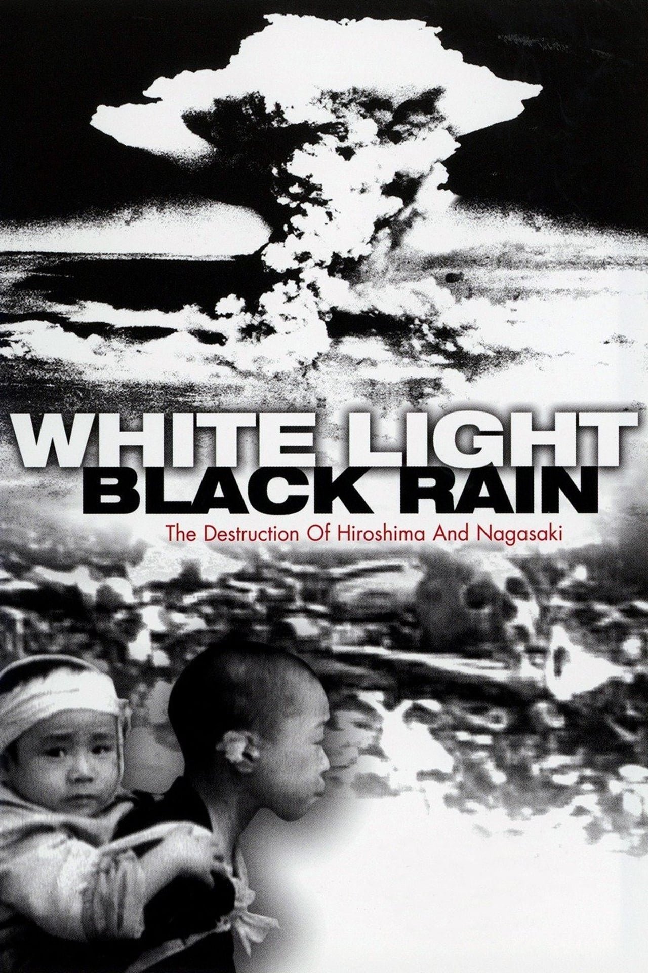  White Light/Black Rain: The Destruction of Hiroshima and Nagasaki (2007) cover
