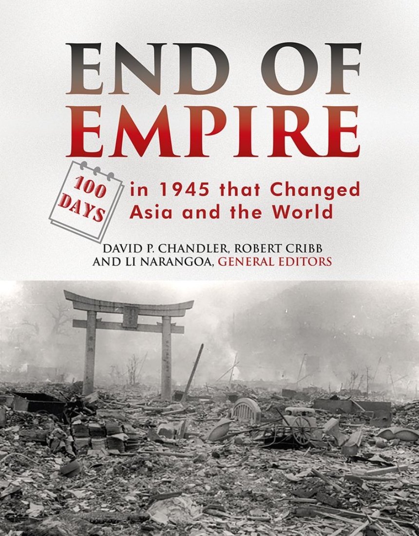 End of Empire: 100 Days in 1945 that Changed Asia and the World book cover