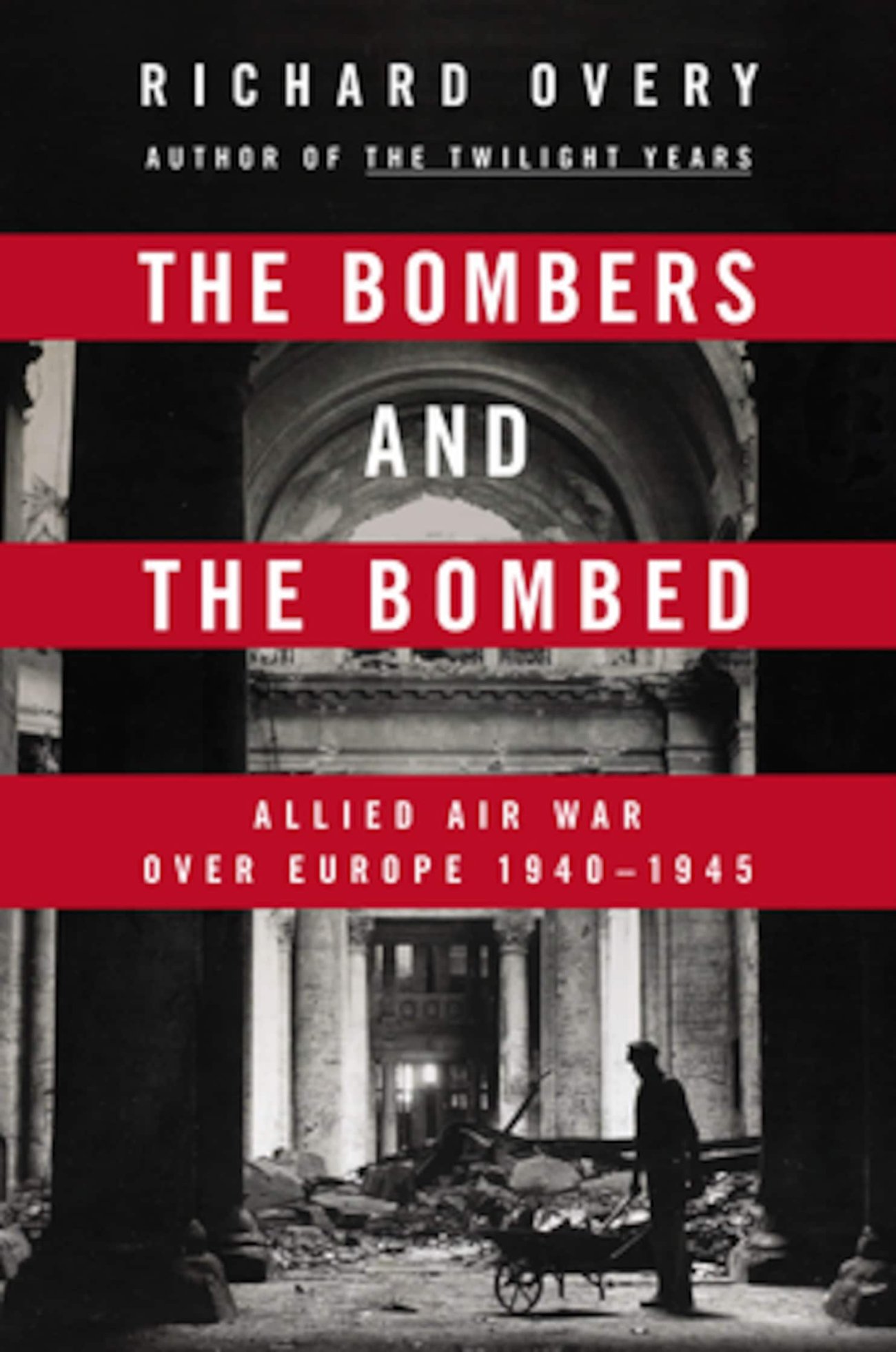 the-bombers-and-the-bombed-allied-air-war-over-europe-1940-1945