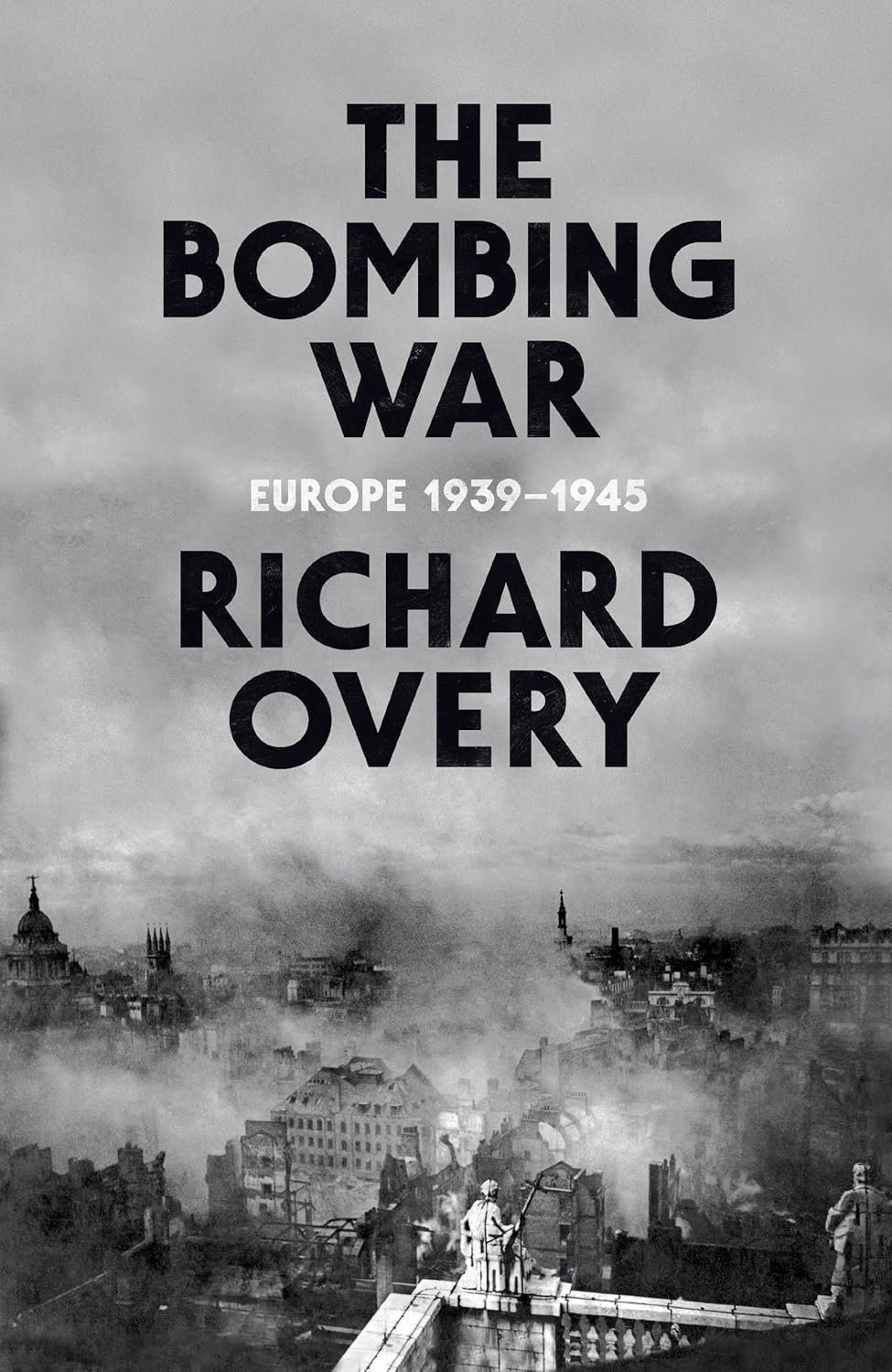 the-bombing-war-europe-1939-1945