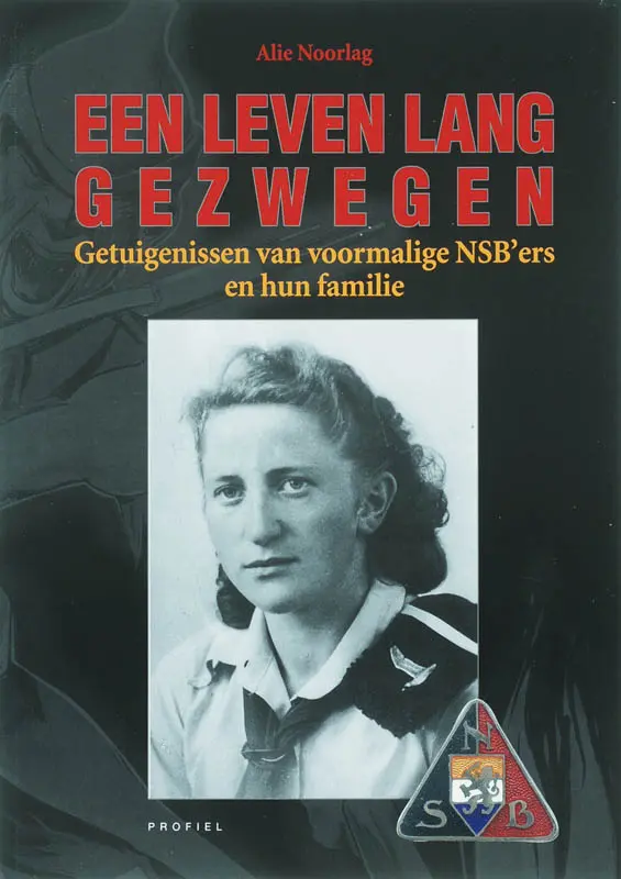een-leven-lang-gezwegen-getuigenissen-van-voormalige-nsb-ers-en-hun-familie-book-cover