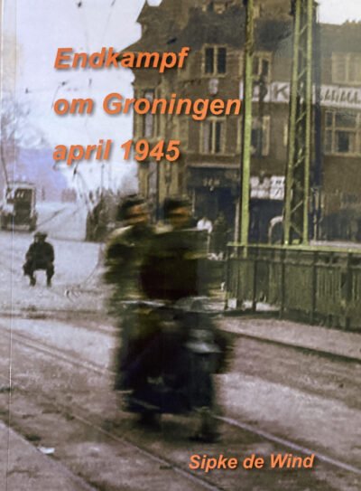 sipke de windendkampf om groningen april 1945 book cover